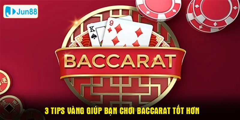  3 tips vàng giúp bạn chơi Baccarat tốt hơn