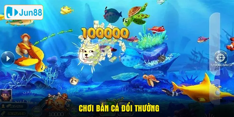 chơi bắn cá đổi thưởng