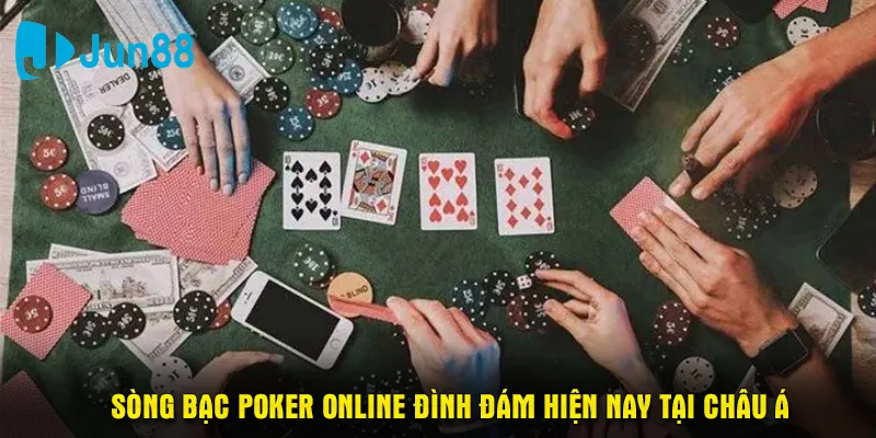 Sòng bạc Poker online đình đám hiện nay tại Châu Á