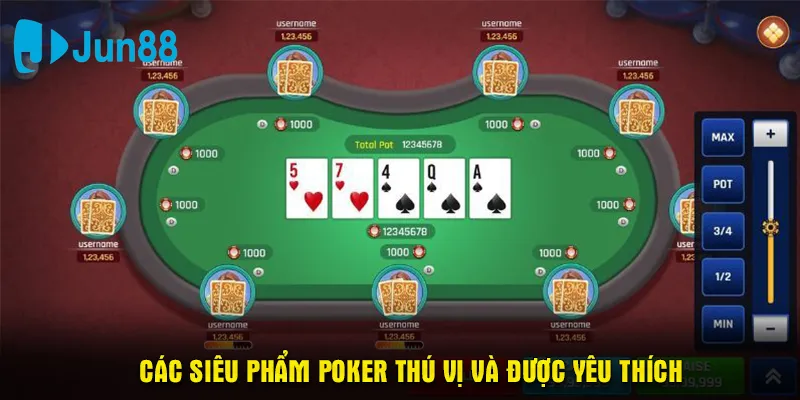 Các siêu phẩm Poker thú vị và được yêu thích