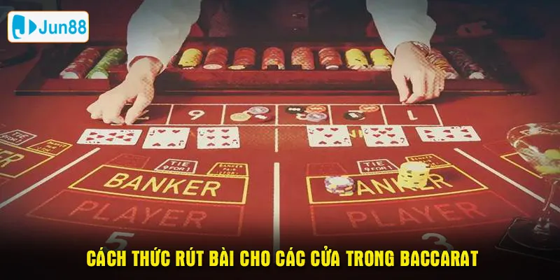 Cách thức rút bài cho các cửa trong Baccarat