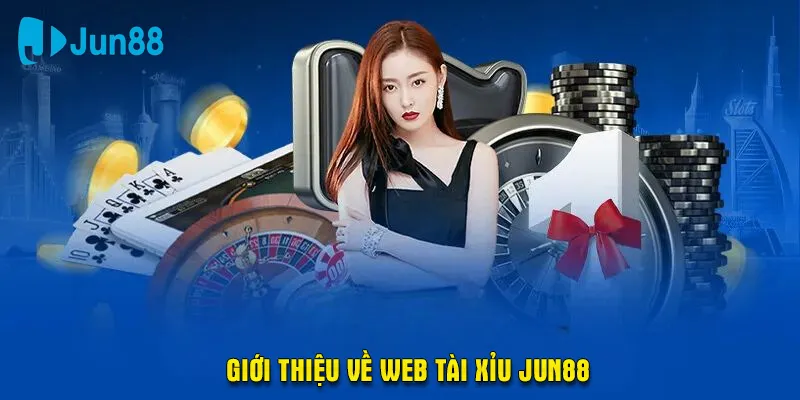 Đôi lời giới thiệu về web tài xỉu JUN88 cho khách hàng khám phá