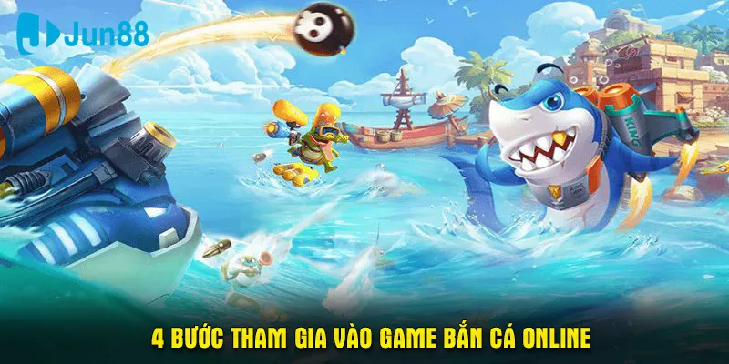 4 bước tham gia vào game bắn cá online 