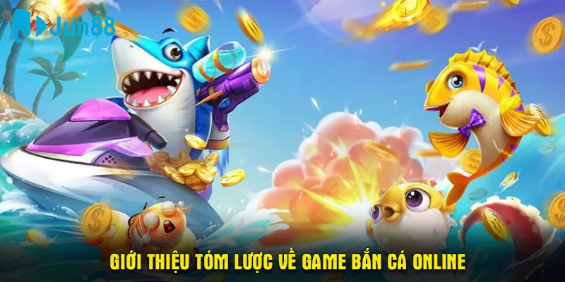 Giới thiệu tóm lược về game bắn cá online 