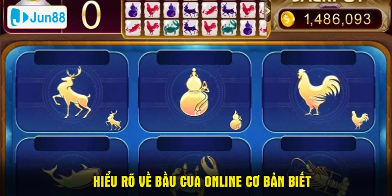 Hiểu rõ về bầu cua online cơ bản biết