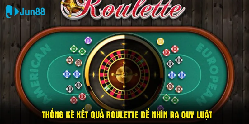 Thống kê kết quả roulette để nhìn ra quy luật và đưa ra sự lựa chọn hợp lý