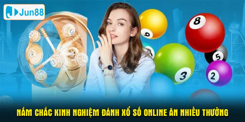 Nắm chắc kinh nghiệm đánh xổ số online ăn nhiều thưởng