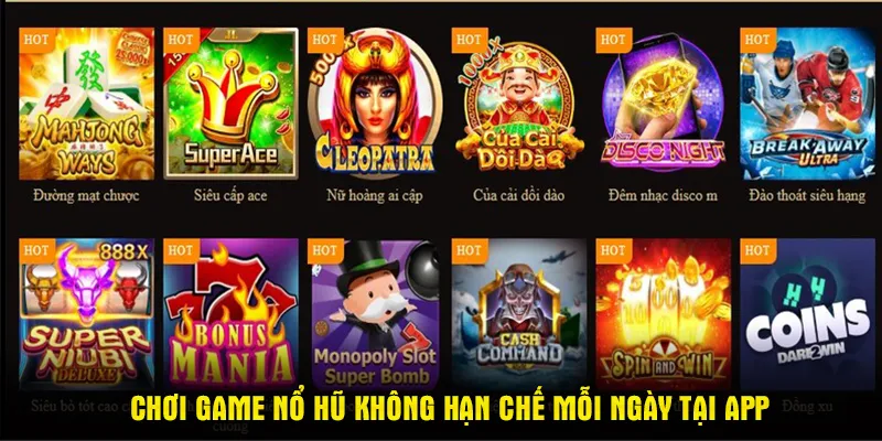 Chơi game nổ hũ không hạn chế mỗi ngày tại app