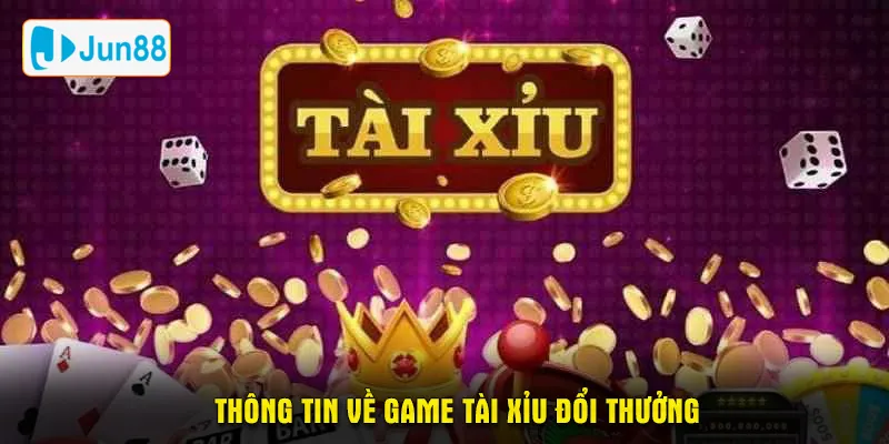 Khám phá đôi nét một số thông tin về game tài xỉu đổi thưởng hấp dẫn và thú vị