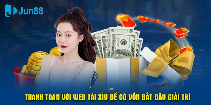 Thanh toán với web tài xỉu để có vốn bắt đầu giải trí